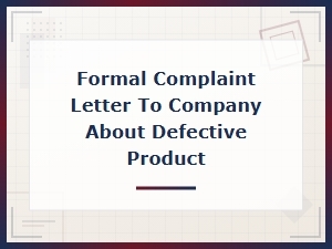 Formal Complaint Letter to Company About Defective Product Sample and Template