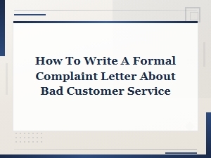 How to Write a Formal Complaint Letter About Bad Customer Service